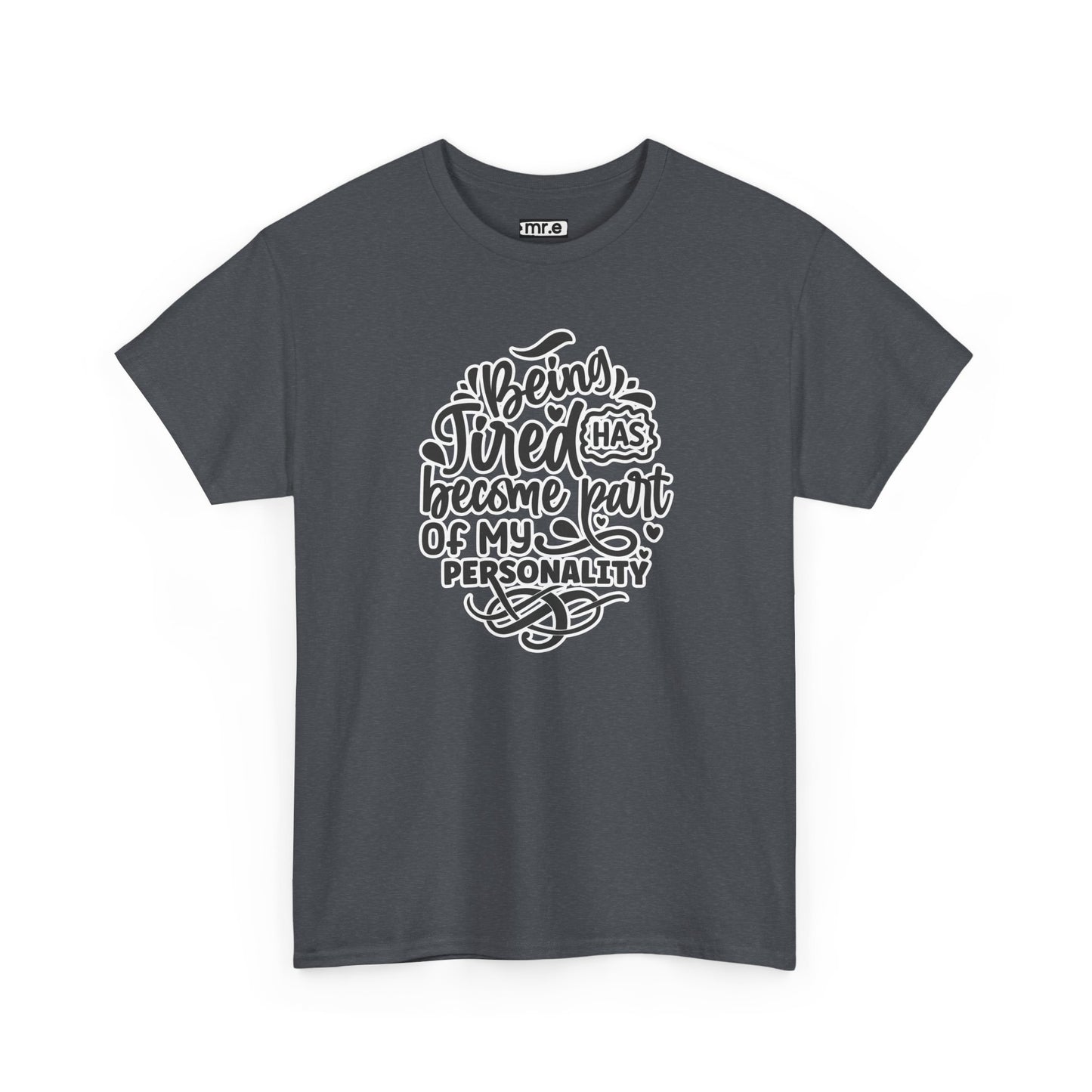 "Being Tired Has Become Part of My Personality" Funny & Relatable Oversized Graphic Tee – Quirky Self-Care Humor Shirt
