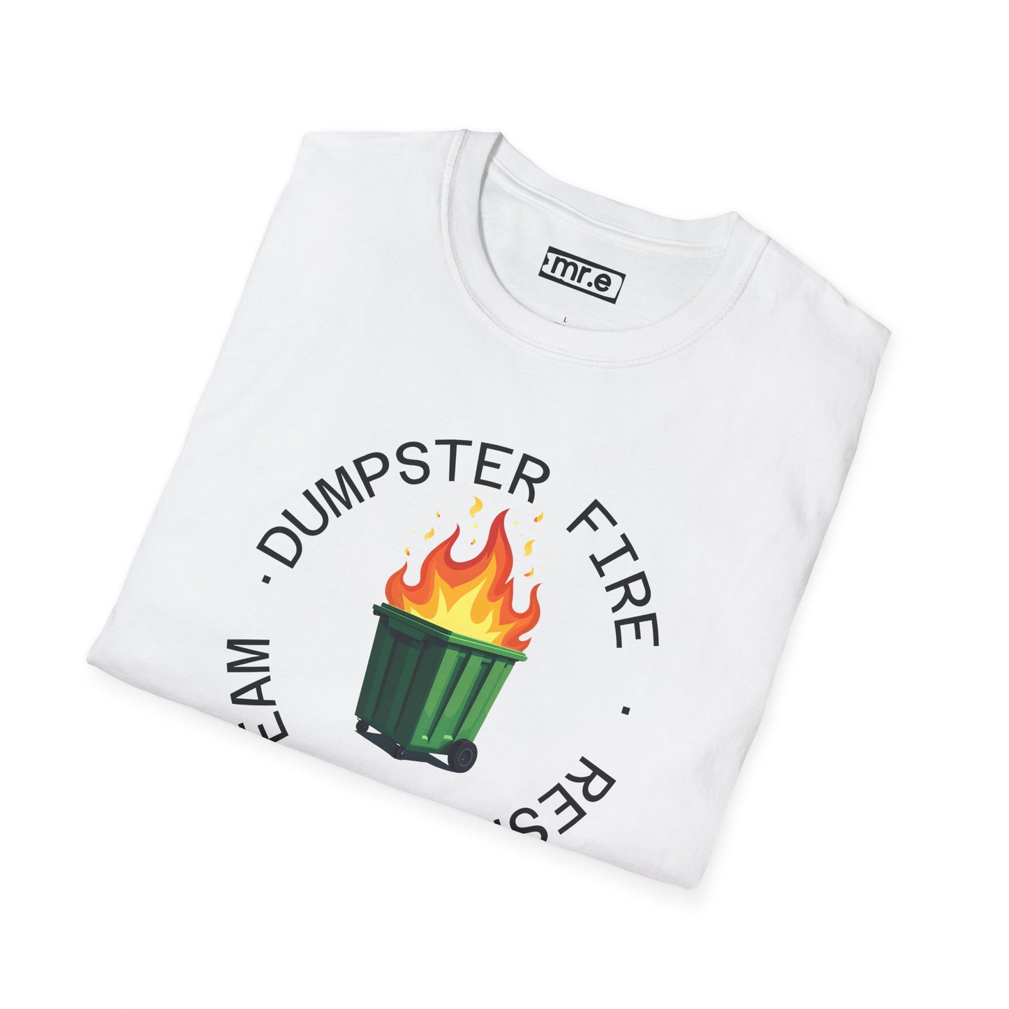 Funny Dumpster Fire Response Team T-Shirt β Sarcastic & Witty Graphic Tee for Chaos Lovers, Ironic Humor Gift, Office & Casual Wear