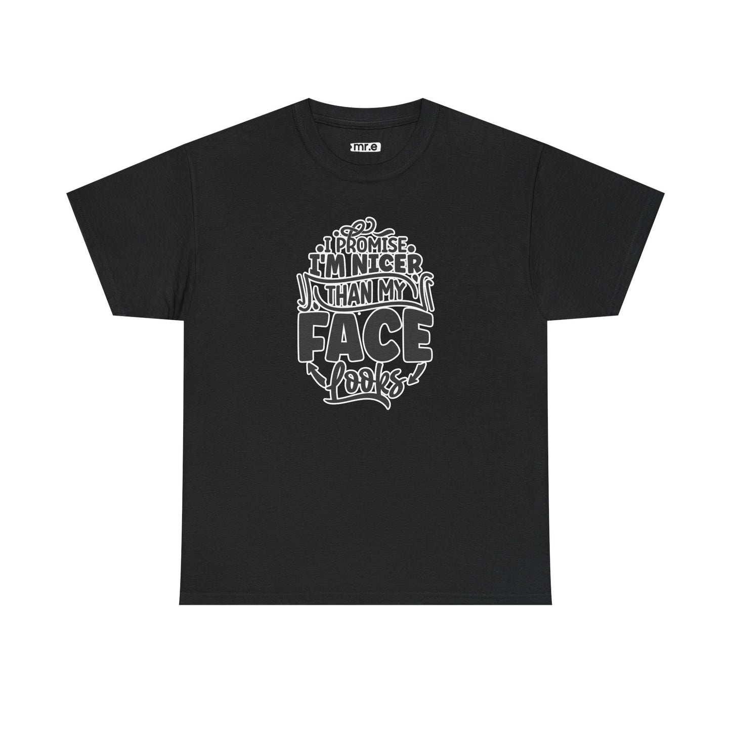 "I Promise I’m Nicer Than My Face Looks" Funny & Flirty Graphic Tee – Sarcastic Confidence Shirt for Introverts, Overthinkers & Chill Vibes
