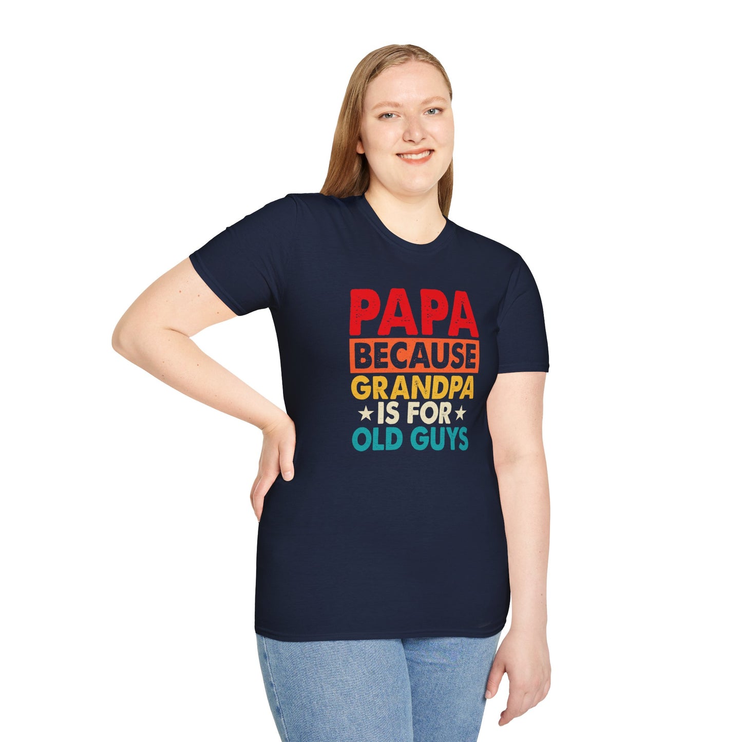 "Papa Because Grandpa Is for Old Guys" Funny Dad & Grandpa Humor T-Shirt β Ironic Family Gift Tee for Dads, Pops & Proud Papa Vibes