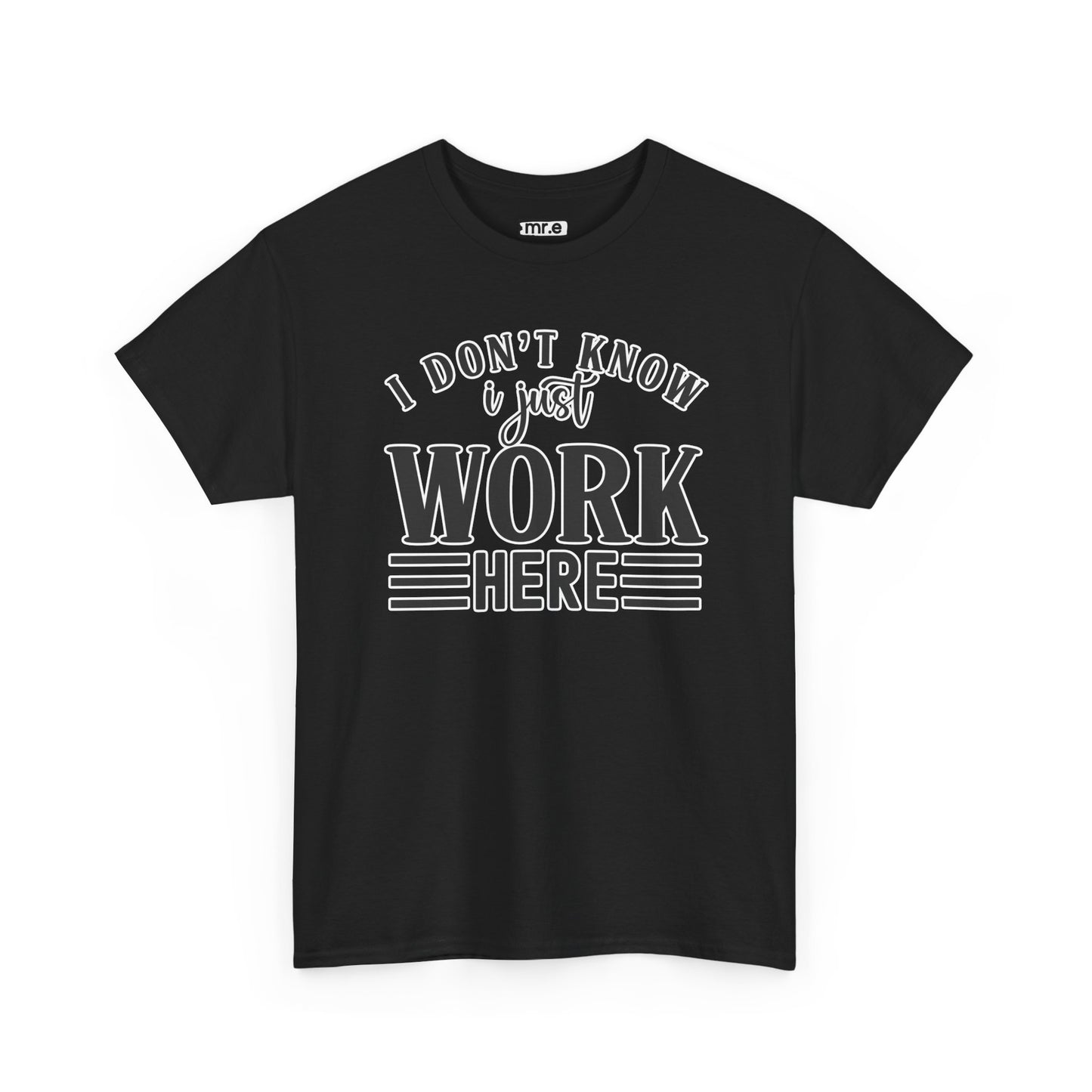 "I Don’t Know, I Just Work Here" Funny Office Shirt – Sarcastic & Relatable Work Humor T-Shirt for Overwhelmed Employees