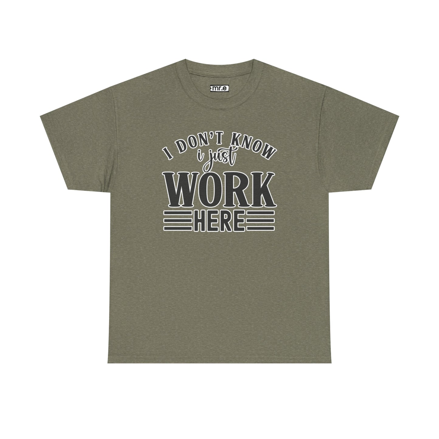 "I Don’t Know, I Just Work Here" Funny Office Shirt – Sarcastic & Relatable Work Humor T-Shirt for Overwhelmed Employees