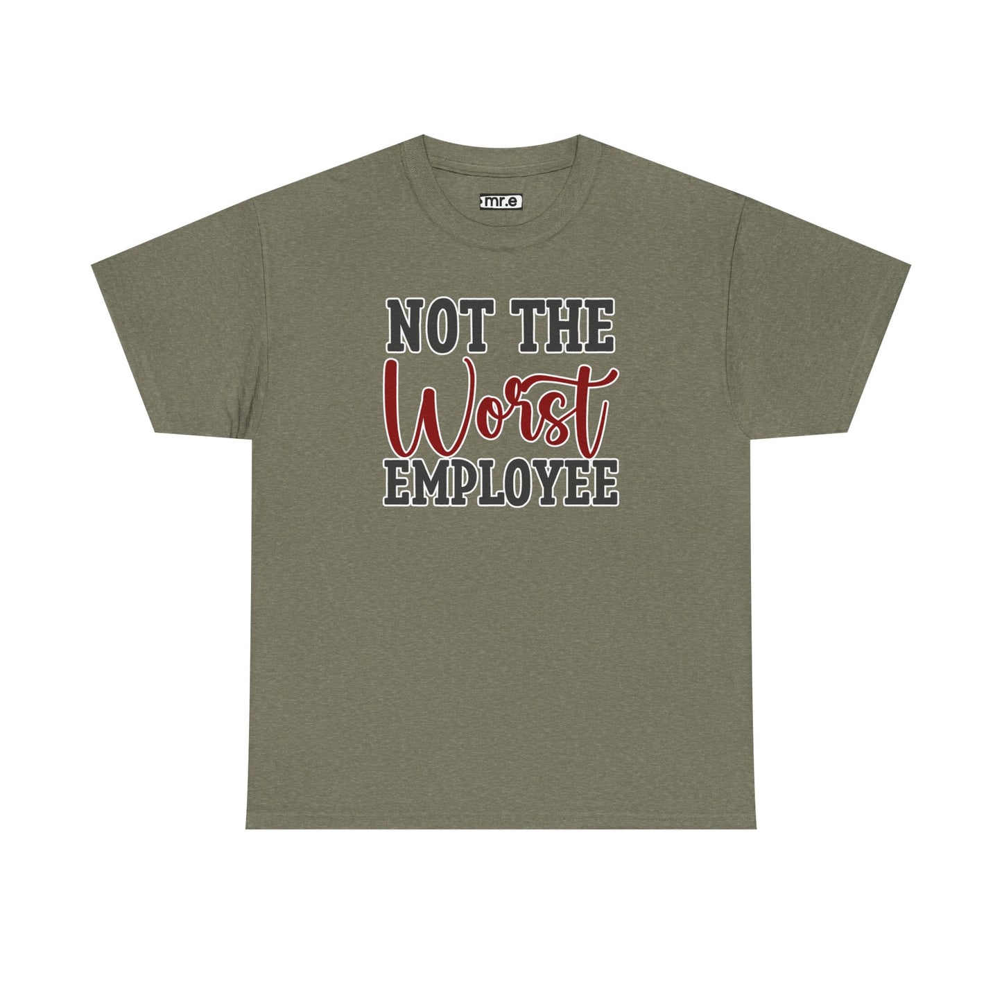 "Not The Worst Employee" Funny Office Shirt β Sarcastic & Relatable Work Humor Tee for Overworked, Underappreciated Employees