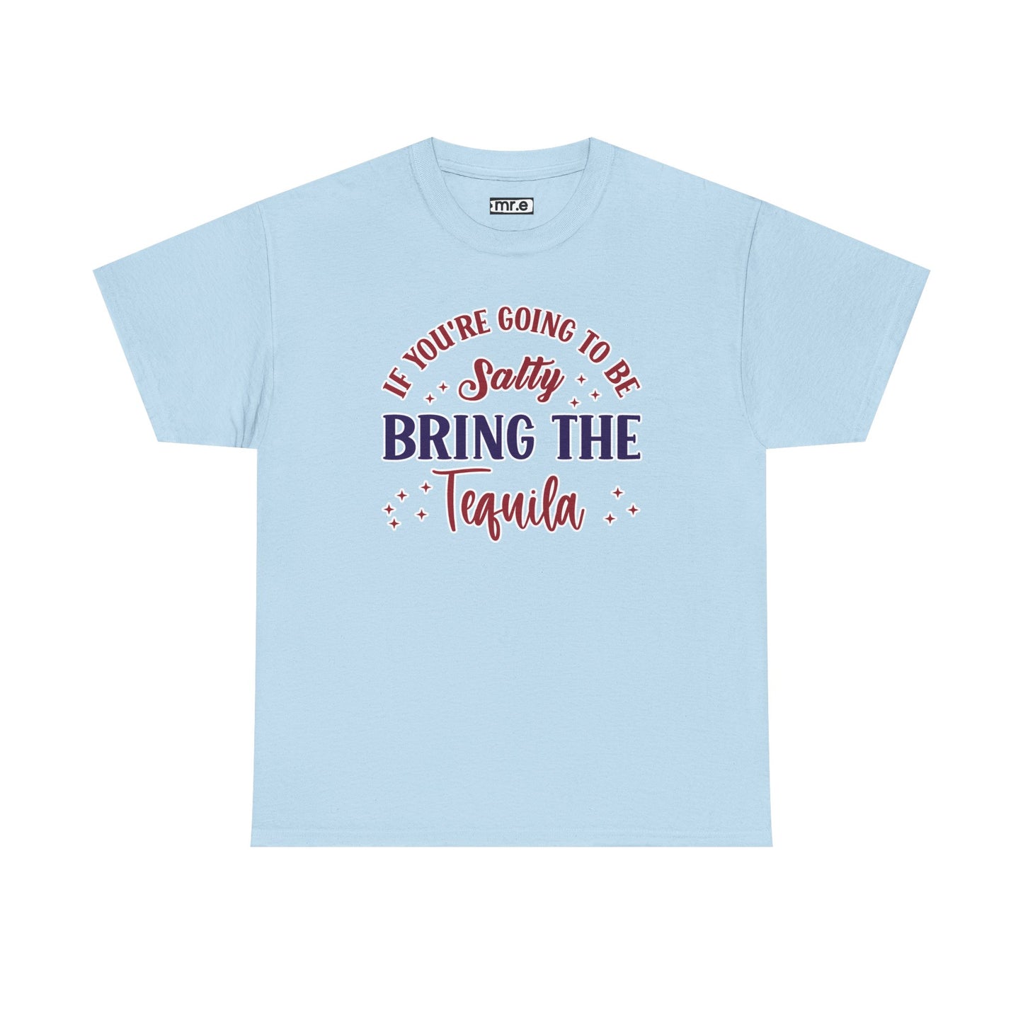 "If You're Going to Be Salty, Bring the Tequila" Funny & Sassy Cocktail Graphic Tee β Sarcastic Drink Shirt for Party Vibes & Dry Humor