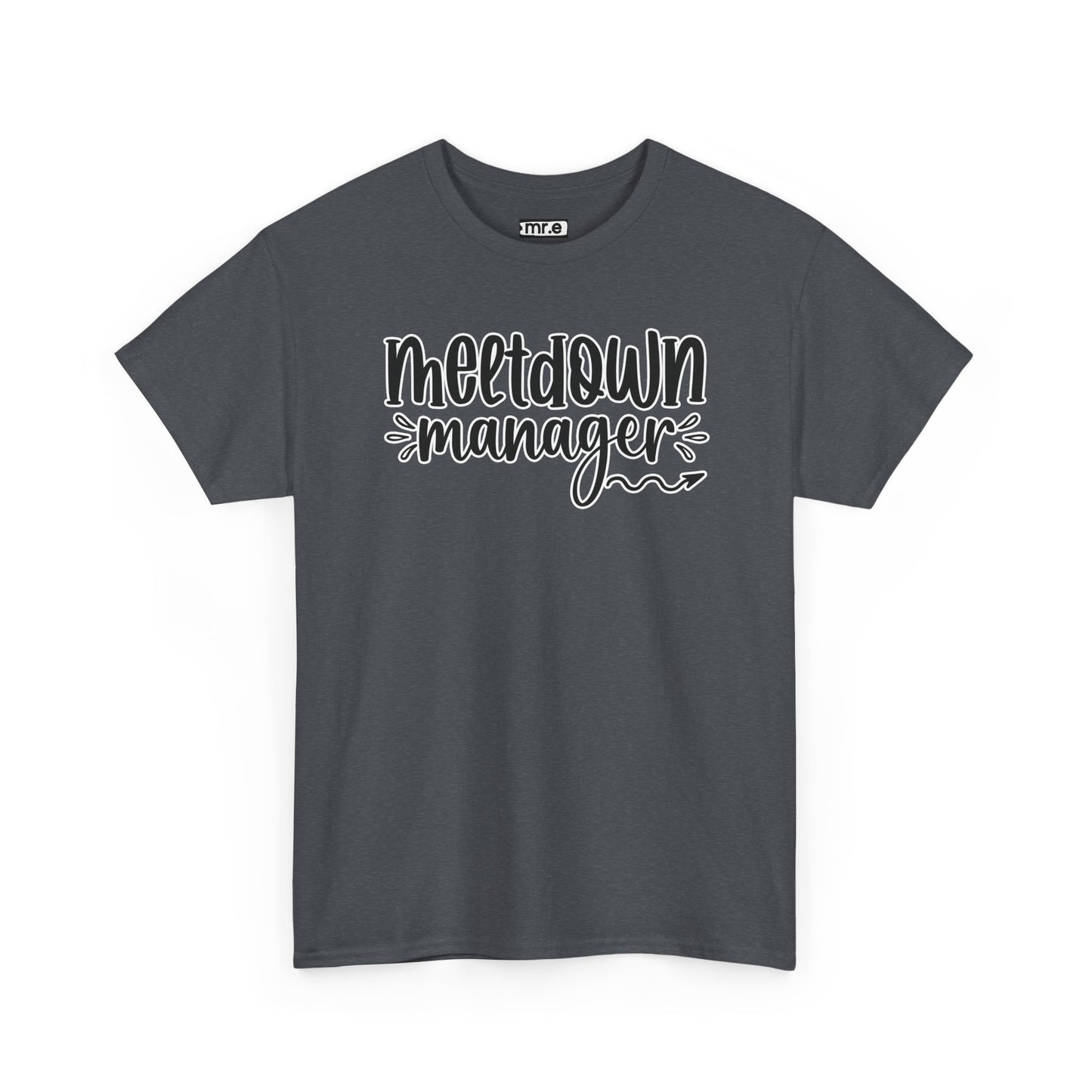 "Meltdown Manager" Funny & Witty Graphic Tee β Sarcastic Stress Relief Shirt for Overwhelmed Souls