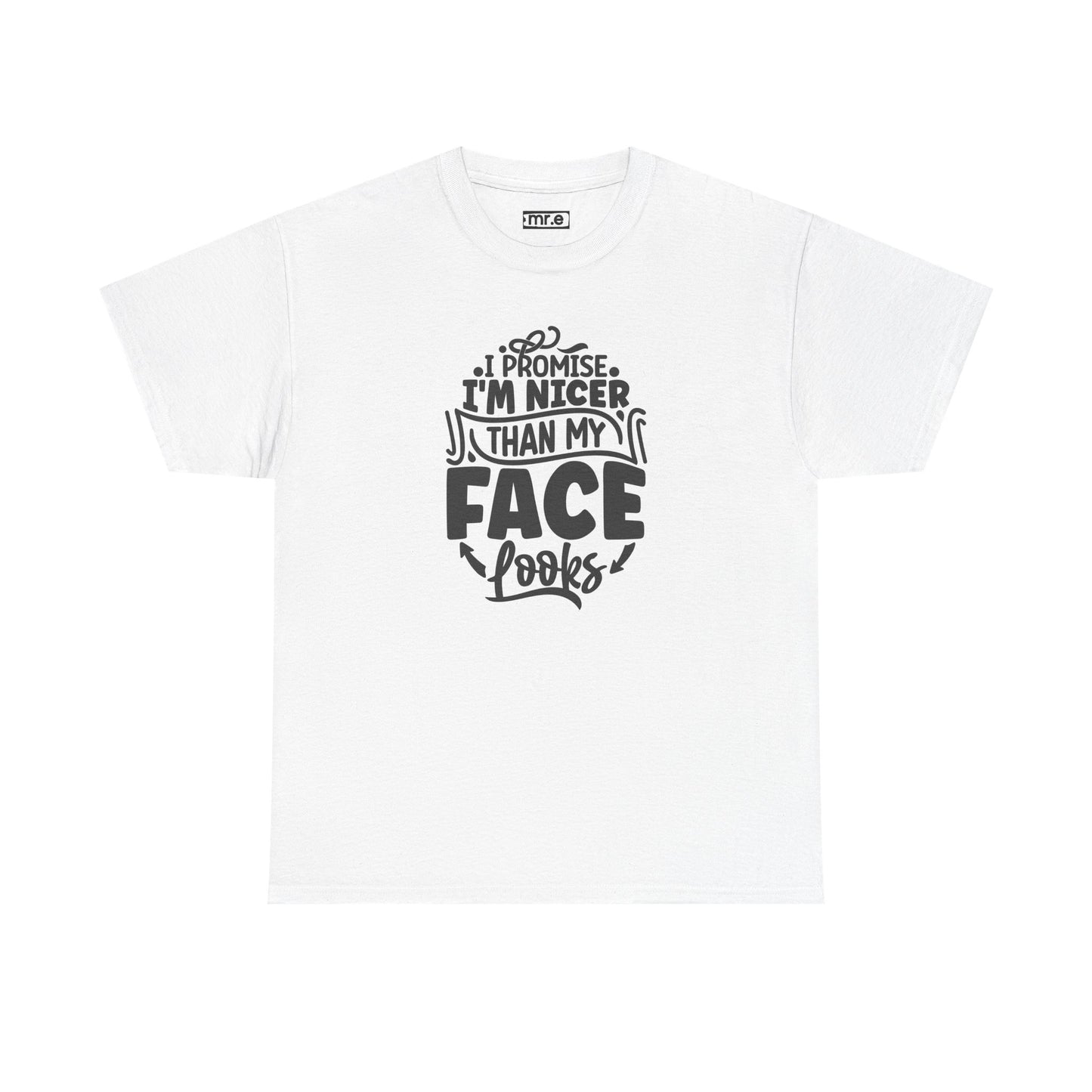 "I Promise I’m Nicer Than My Face Looks" Funny & Flirty Graphic Tee – Sarcastic Confidence Shirt for Introverts, Overthinkers & Chill Vibes