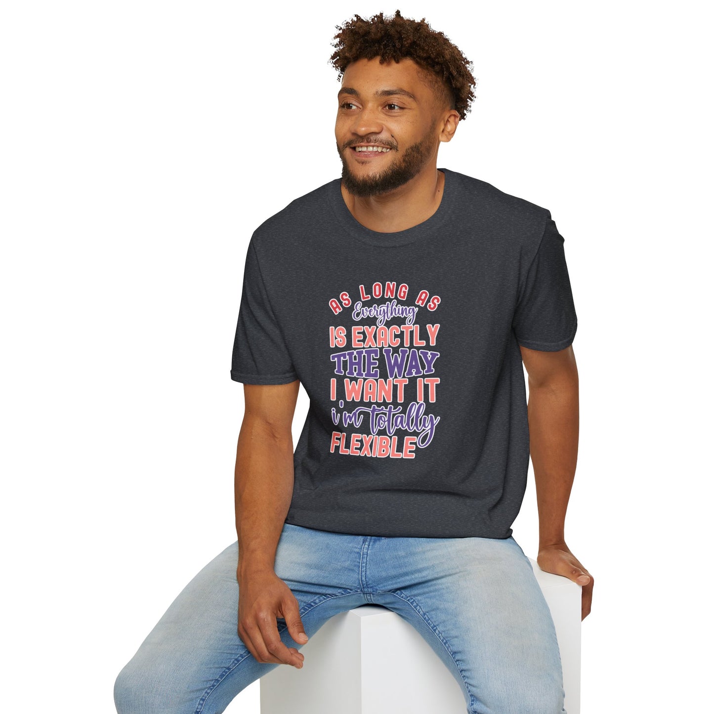 As Long as Everything is Exactly the Way I Want It Funny T-Shirt – Perfect for Sarcastic Personalities