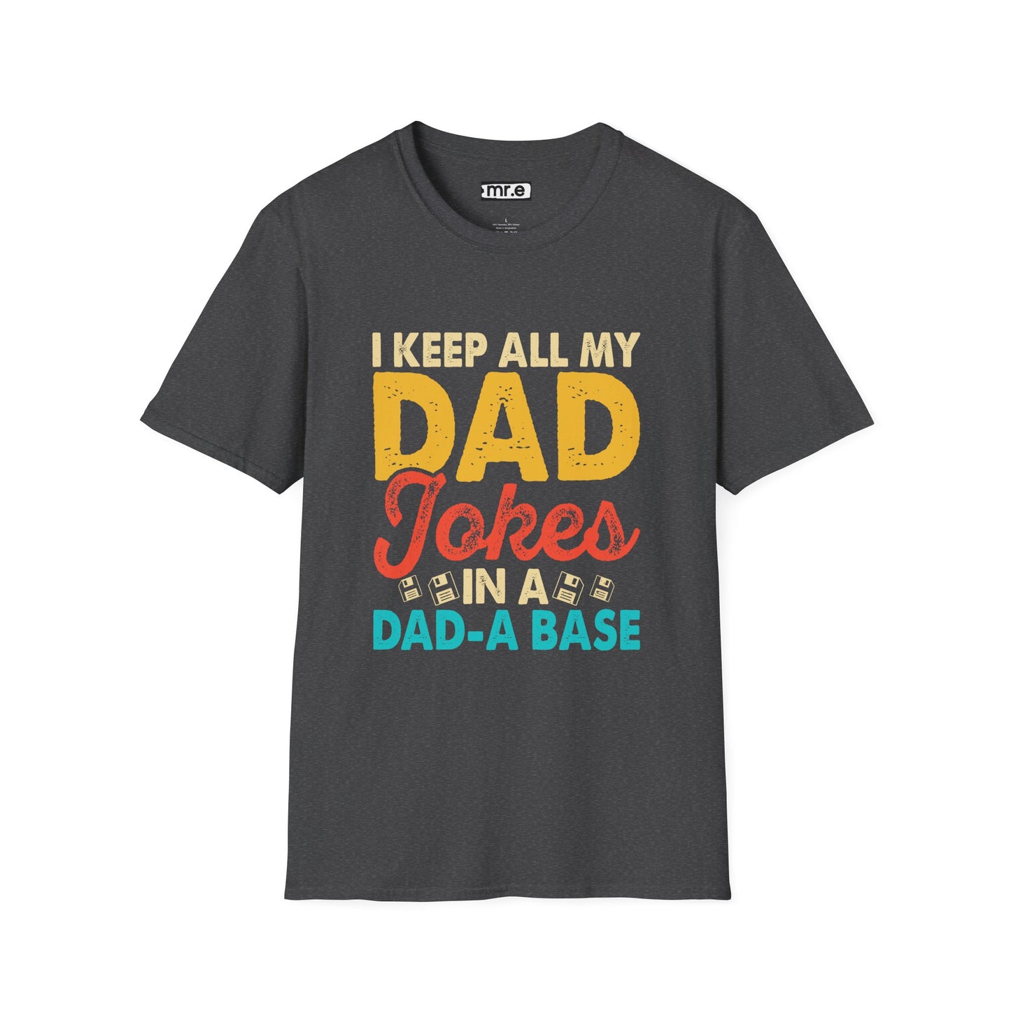 "I Keep All My Dad Jokes in a Dad-A-Base" Funny T-Shirt β Hilarious Dad Joke Lover Gift for Pun Lovers & Dad Vibes