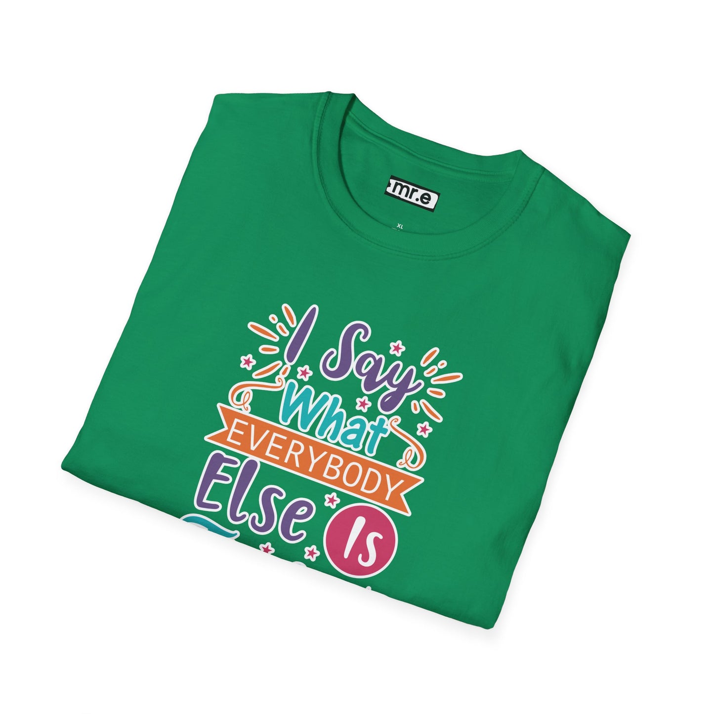 "I Say What Everybody Else Is Thinking" Funny T-Shirt β Bold & Relatable Quirky Tee for Sassy, Honest Souls Who Speak the Unspeakable