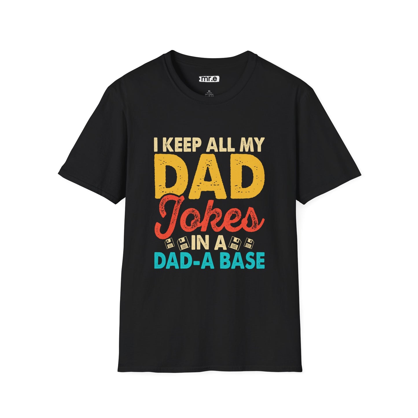 "I Keep All My Dad Jokes in a Dad-A-Base" Funny T-Shirt β Hilarious Dad Joke Lover Gift for Pun Lovers & Dad Vibes