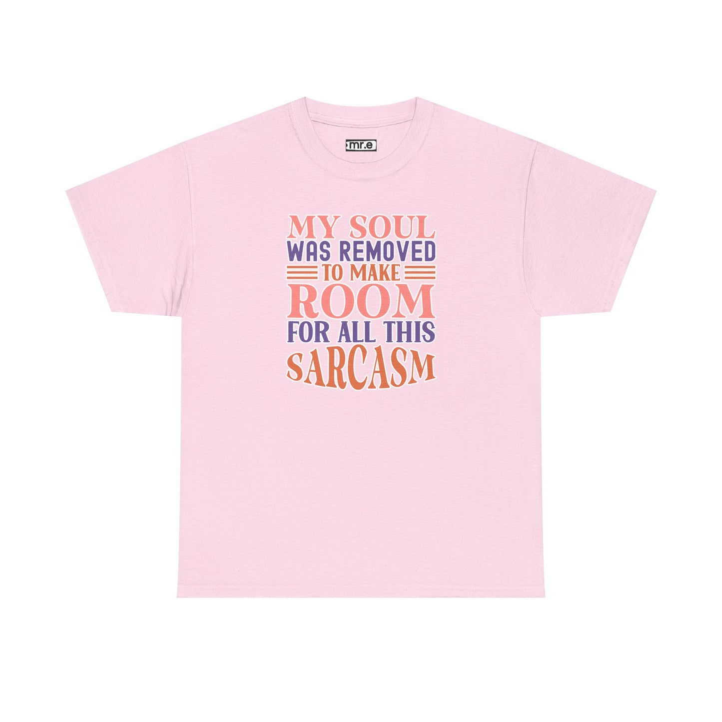 "My Soul Was Removed to Make Room for All This Sarcasm" Funny & Witty Graphic Tee β Sarcastic Humor Shirt for Dry-Witted Souls