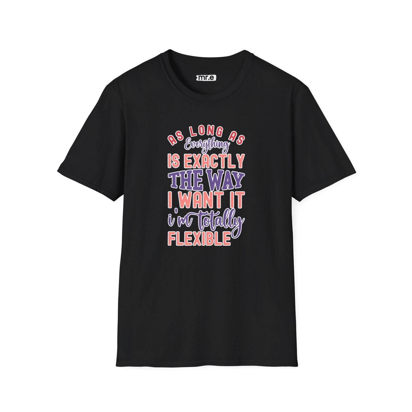 As Long as Everything is Exactly the Way I Want It Funny T-Shirt – Perfect for Sarcastic Personalities