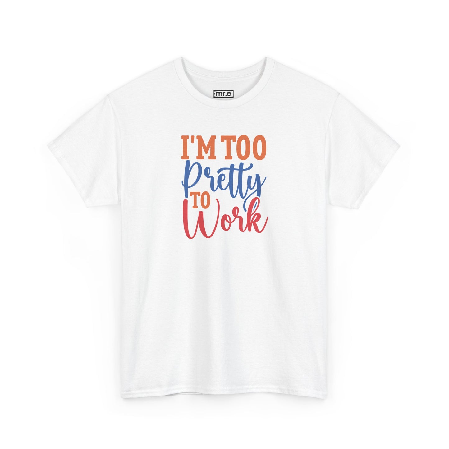 "I’m Too Pretty to Work" Funny Sassy Tee – Bold Confidence Graphic Shirt for Sarcastic & Stylish Women (Perfect Gift!)