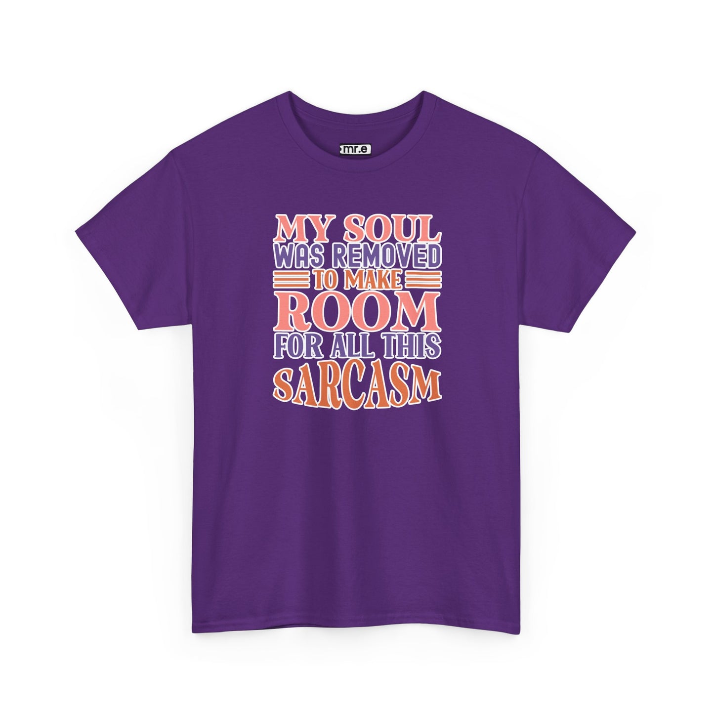 "My Soul Was Removed to Make Room for All This Sarcasm" Funny & Witty Graphic Tee β Sarcastic Humor Shirt for Dry-Witted Souls