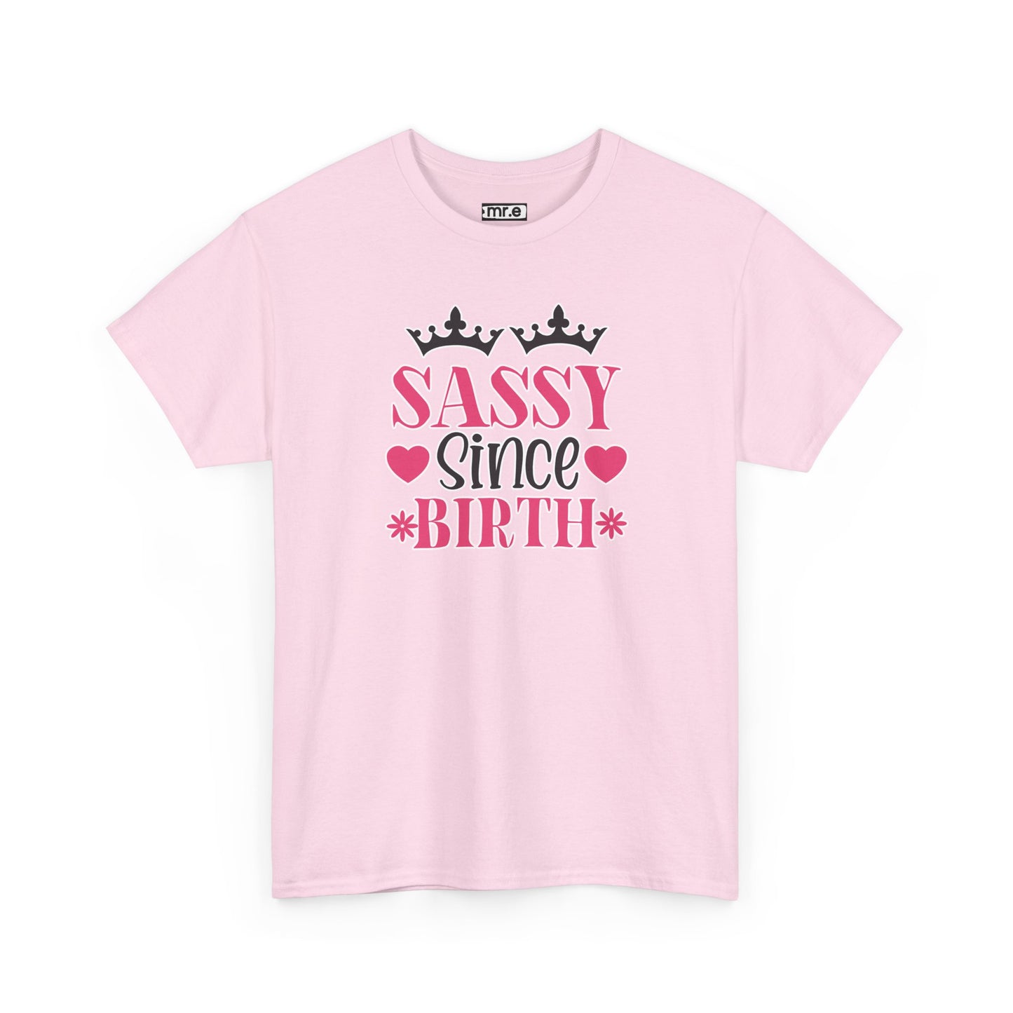 "Sassy Since Birth" Funny & Confident Graphic Tee – Bold Attitude Shirt for Unapologetically Sassy Women & Sarcastic Souls