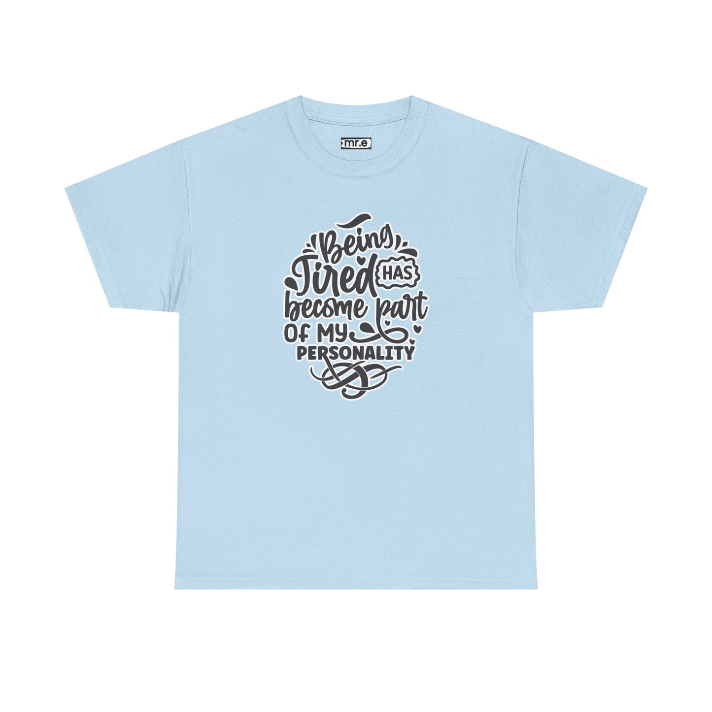 "Being Tired Has Become Part of My Personality" Funny & Relatable Oversized Graphic Tee – Quirky Self-Care Humor Shirt