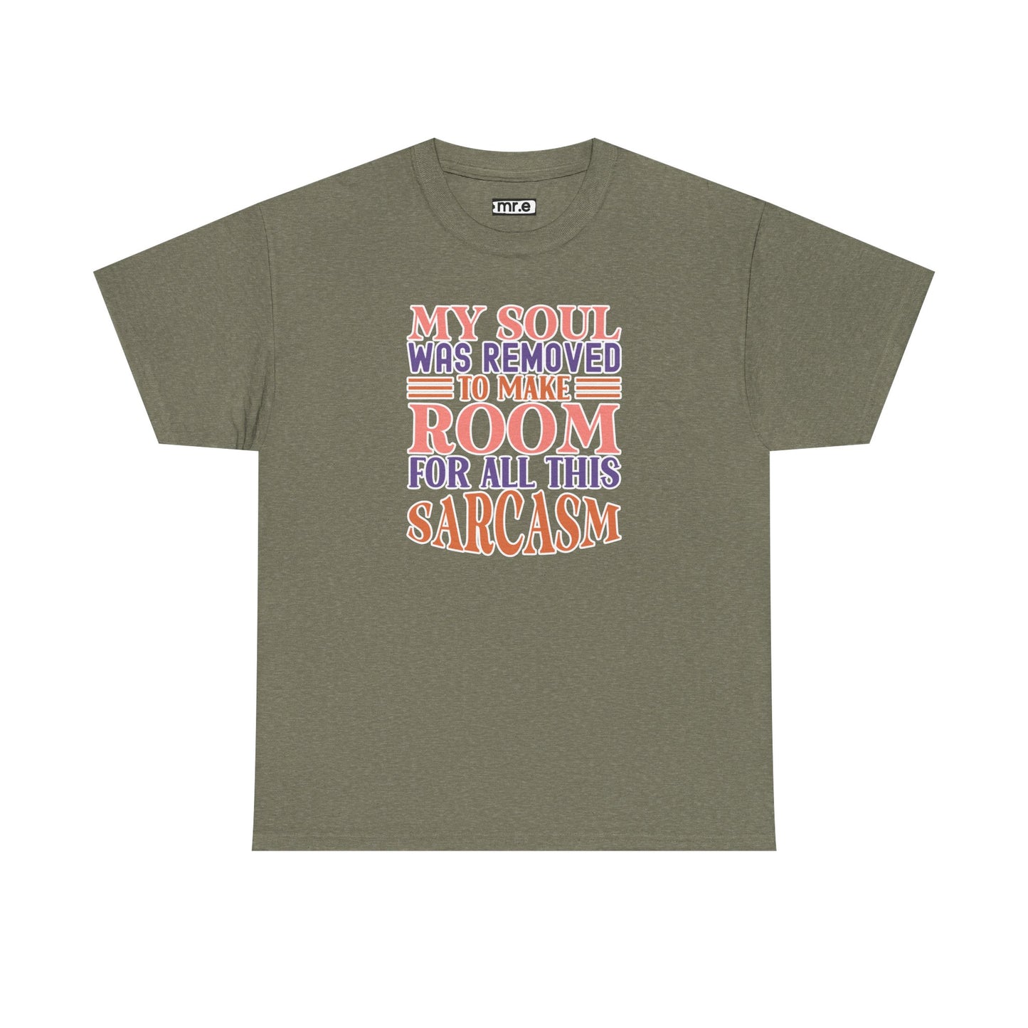 "My Soul Was Removed to Make Room for All This Sarcasm" Funny & Witty Graphic Tee β Sarcastic Humor Shirt for Dry-Witted Souls