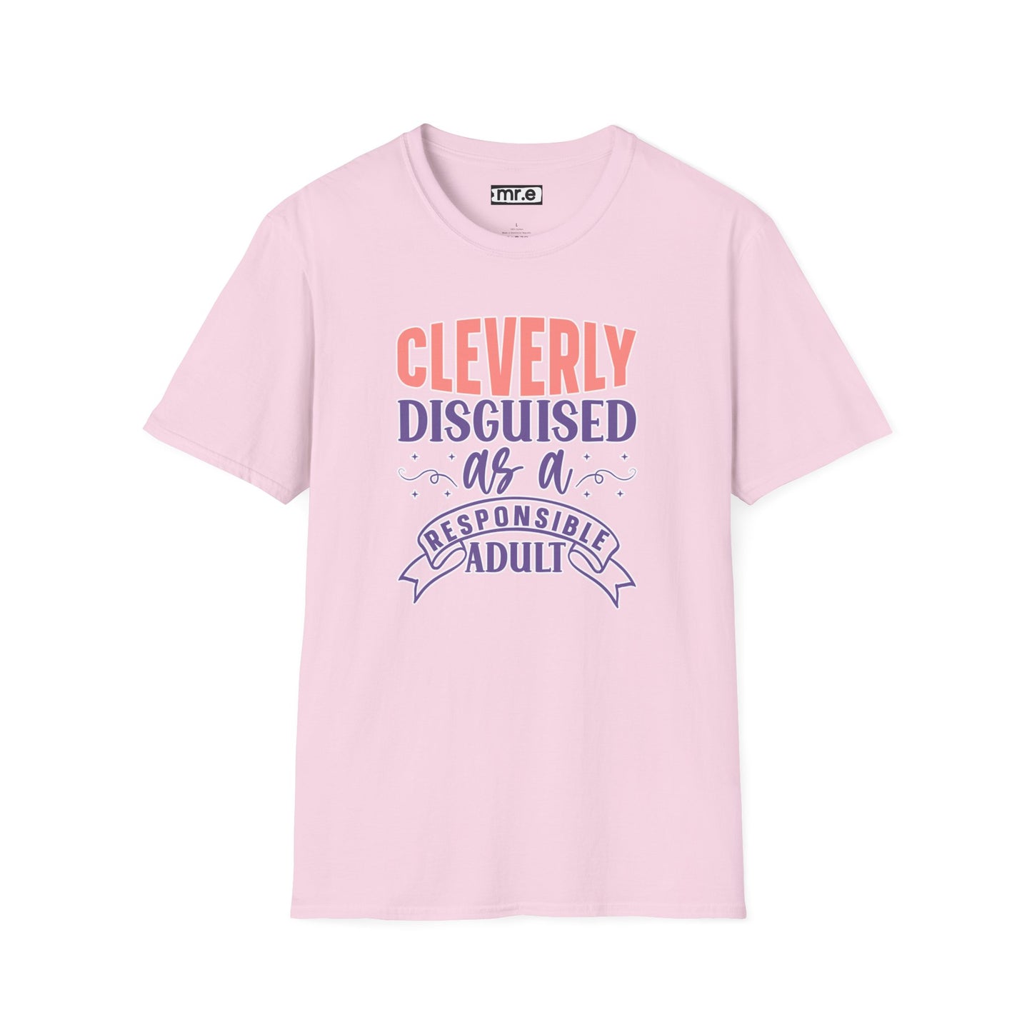 Funny Sarcastic Tee - “Cleverly Disguised as a Responsible Adult” Gift Shirt, Humorous Statement Clothing, Adulting is Hard