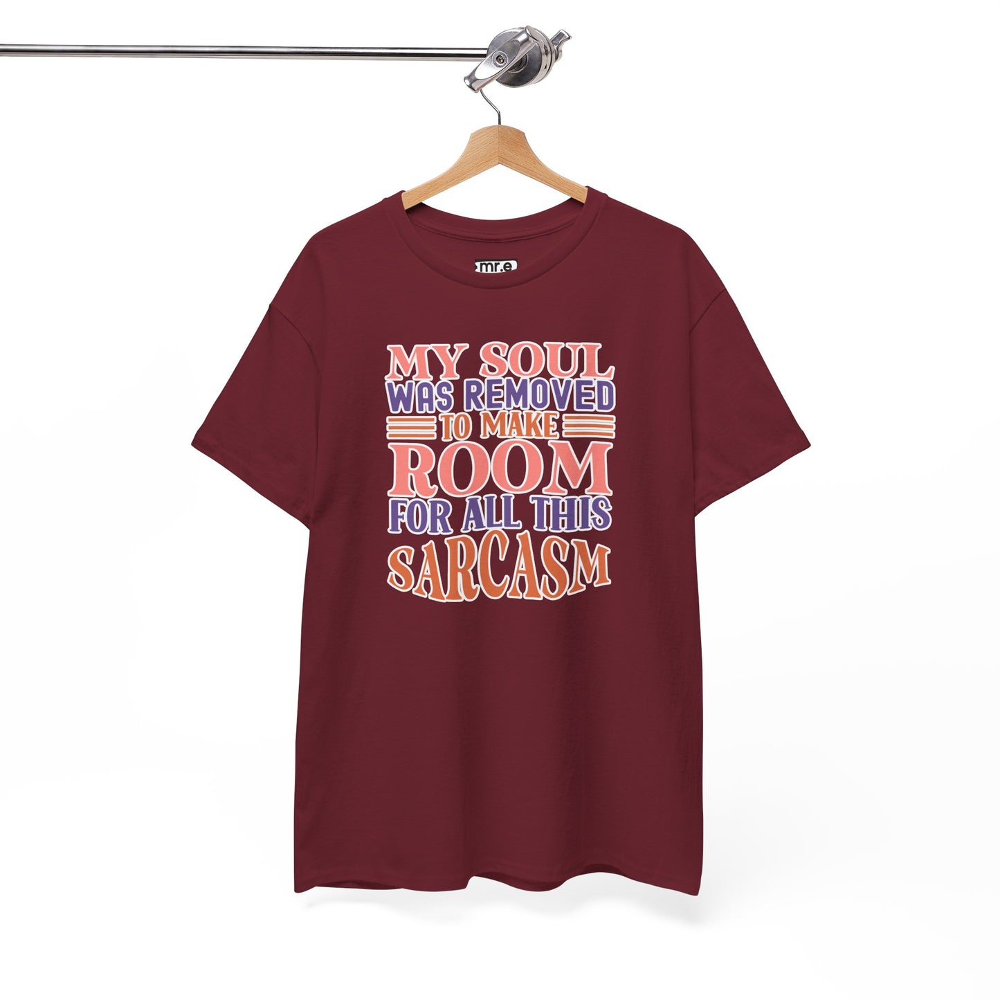 "My Soul Was Removed to Make Room for All This Sarcasm" Funny & Witty Graphic Tee β Sarcastic Humor Shirt for Dry-Witted Souls