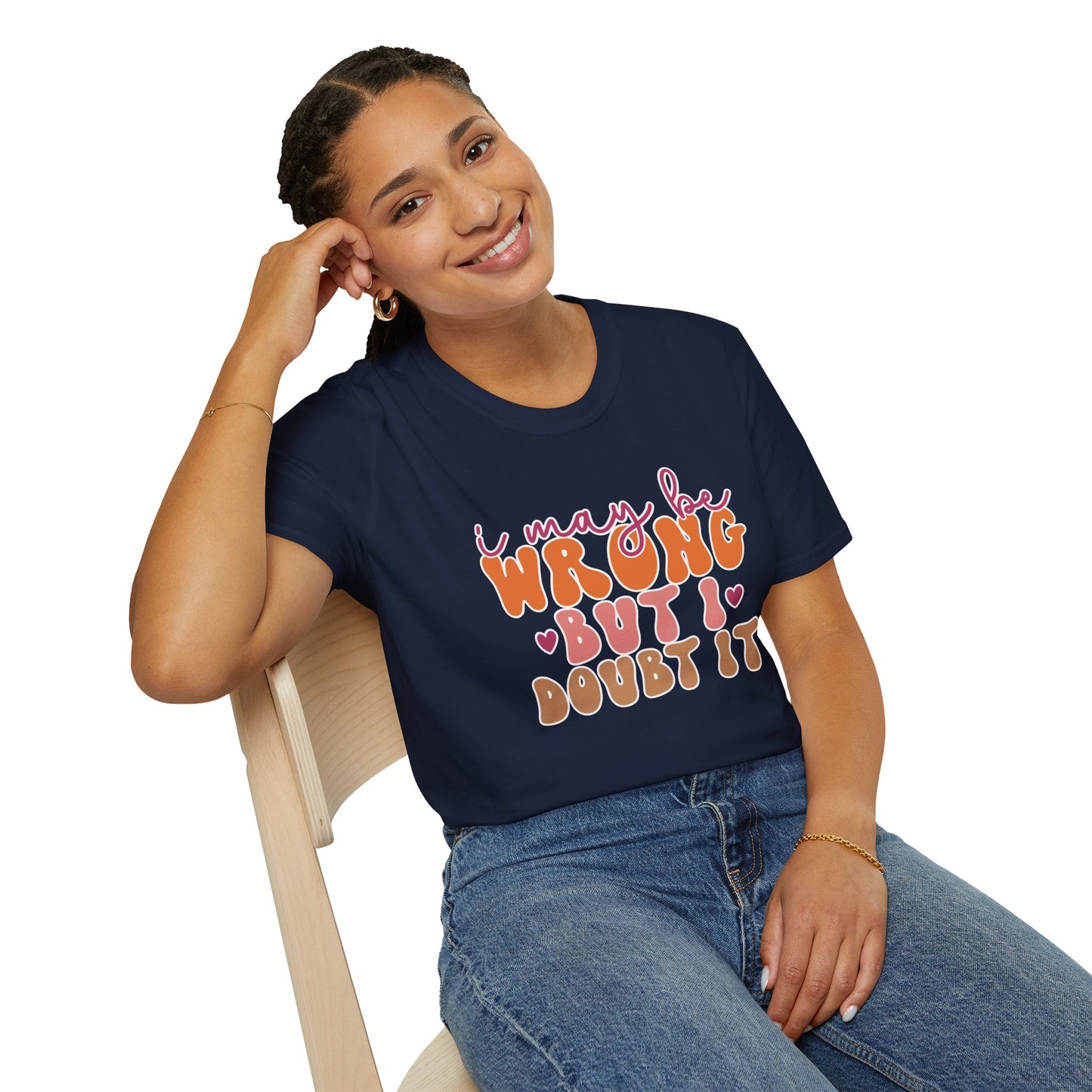 "I May Be Wrong But I Doubt It" Sassy & Confident T-Shirt β Witty, Bold Tee for the Unapologetically Self-Assured