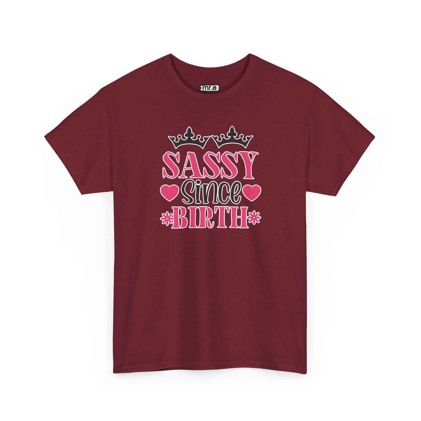 "Sassy Since Birth" Funny & Confident Graphic Tee – Bold Attitude Shirt for Unapologetically Sassy Women & Sarcastic Souls