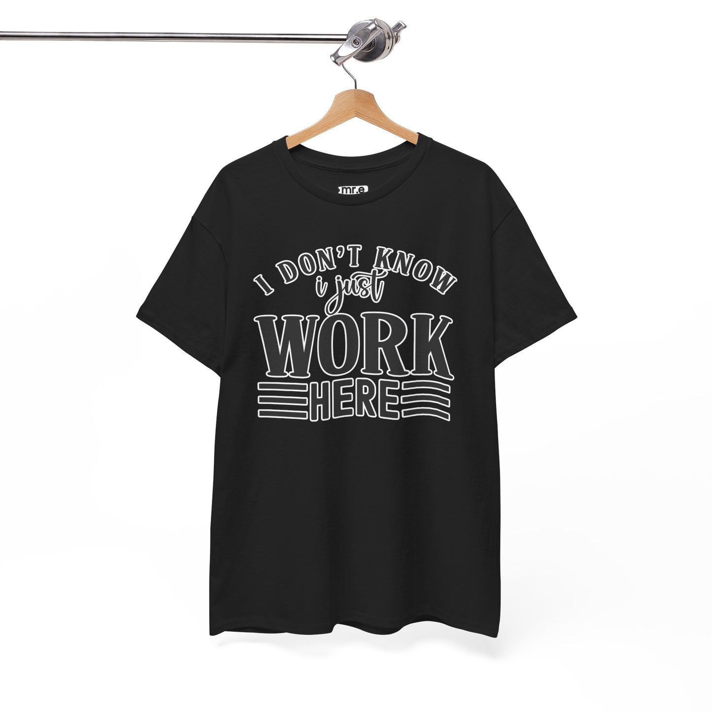 "I Don’t Know, I Just Work Here" Funny Office Shirt – Sarcastic & Relatable Work Humor T-Shirt for Overwhelmed Employees