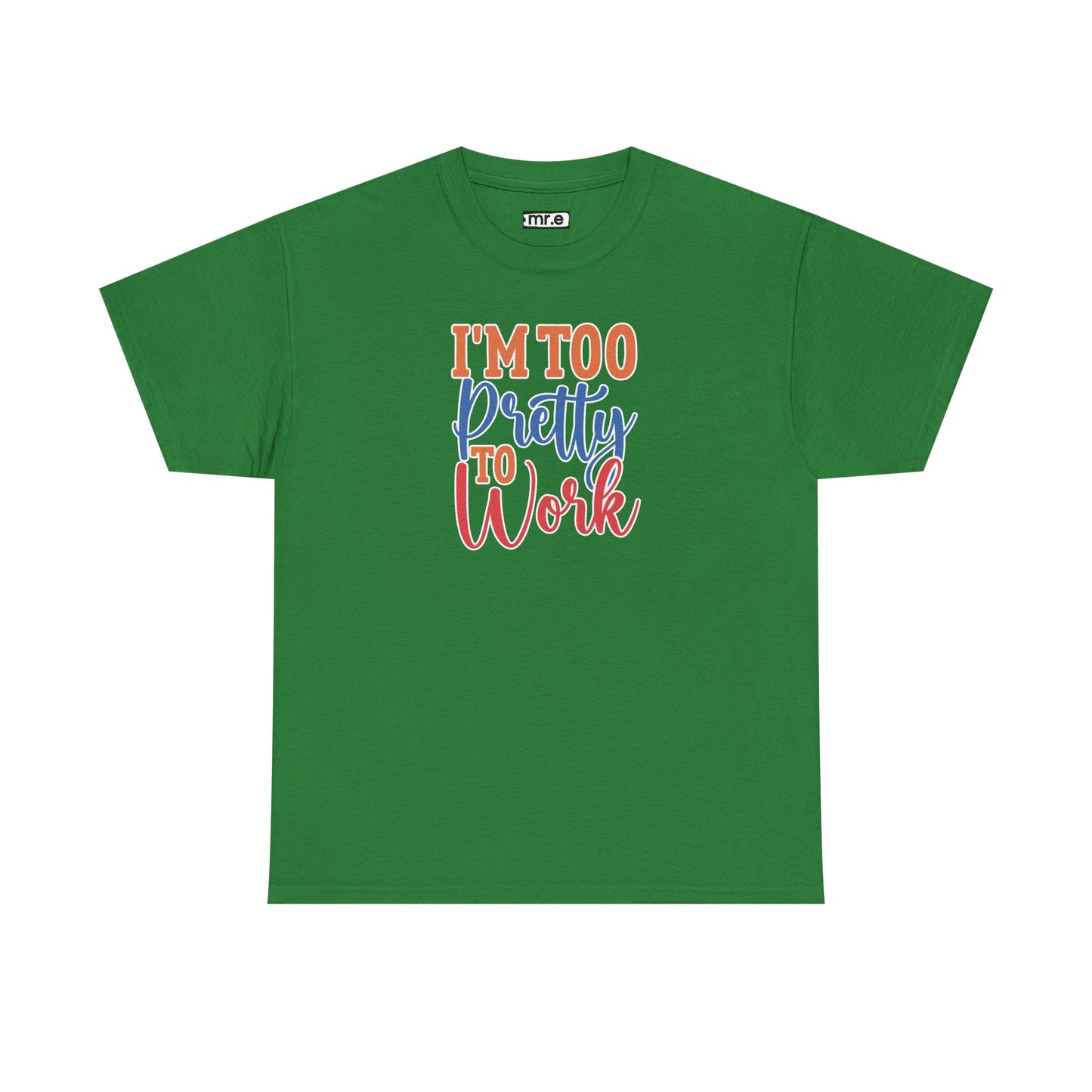"I’m Too Pretty to Work" Funny Sassy Tee – Bold Confidence Graphic Shirt for Sarcastic & Stylish Women (Perfect Gift!)