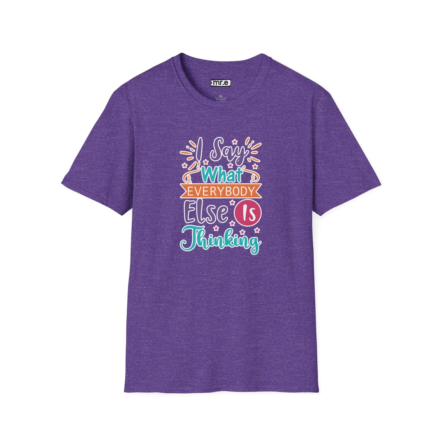 "I Say What Everybody Else Is Thinking" Funny T-Shirt β Bold & Relatable Quirky Tee for Sassy, Honest Souls Who Speak the Unspeakable