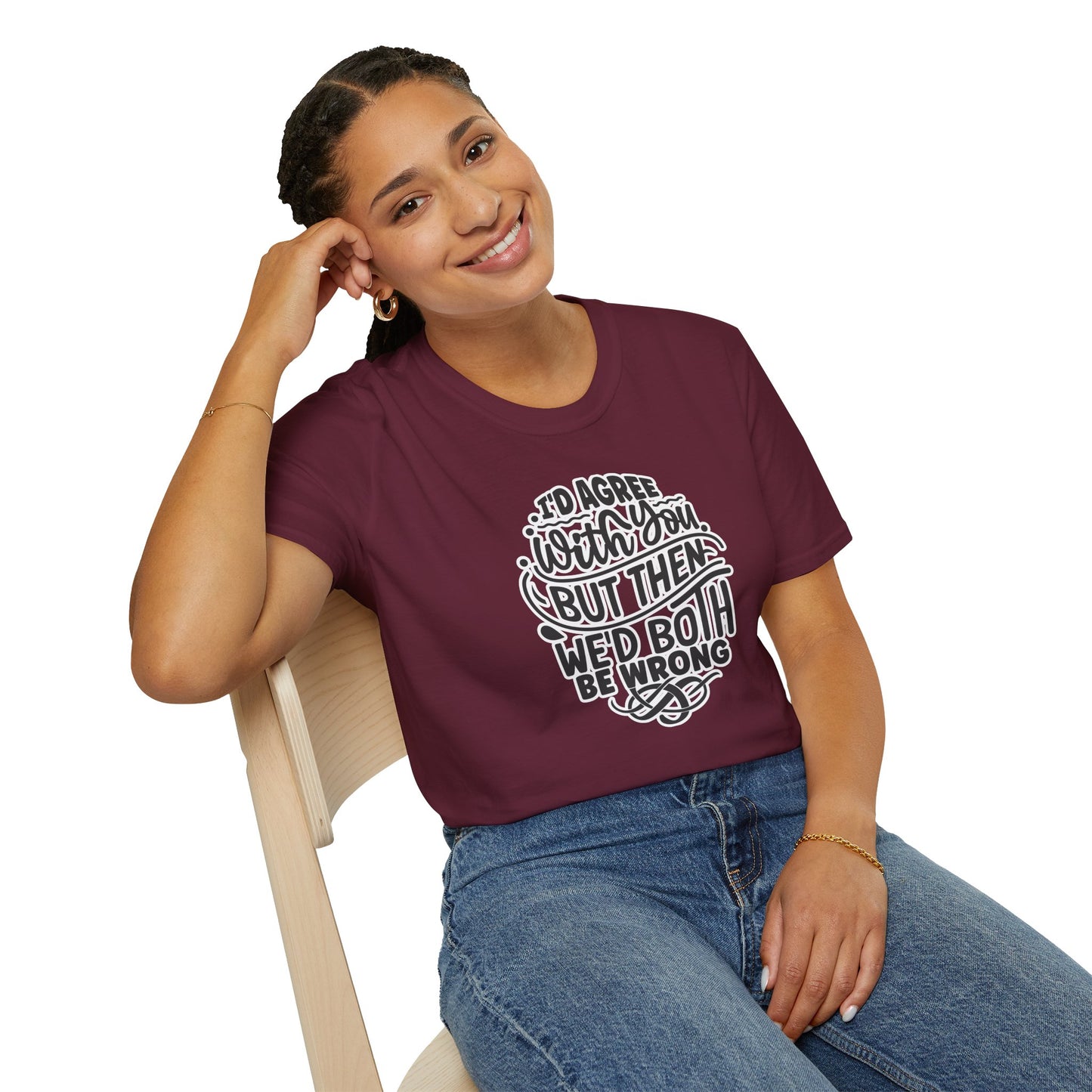 "I’d Agree With You But Then We’d Both Be Wrong" Funny Philosophy Tee – Sarcastic & Witty Graphic T-Shirt for Dry Humor Lovers