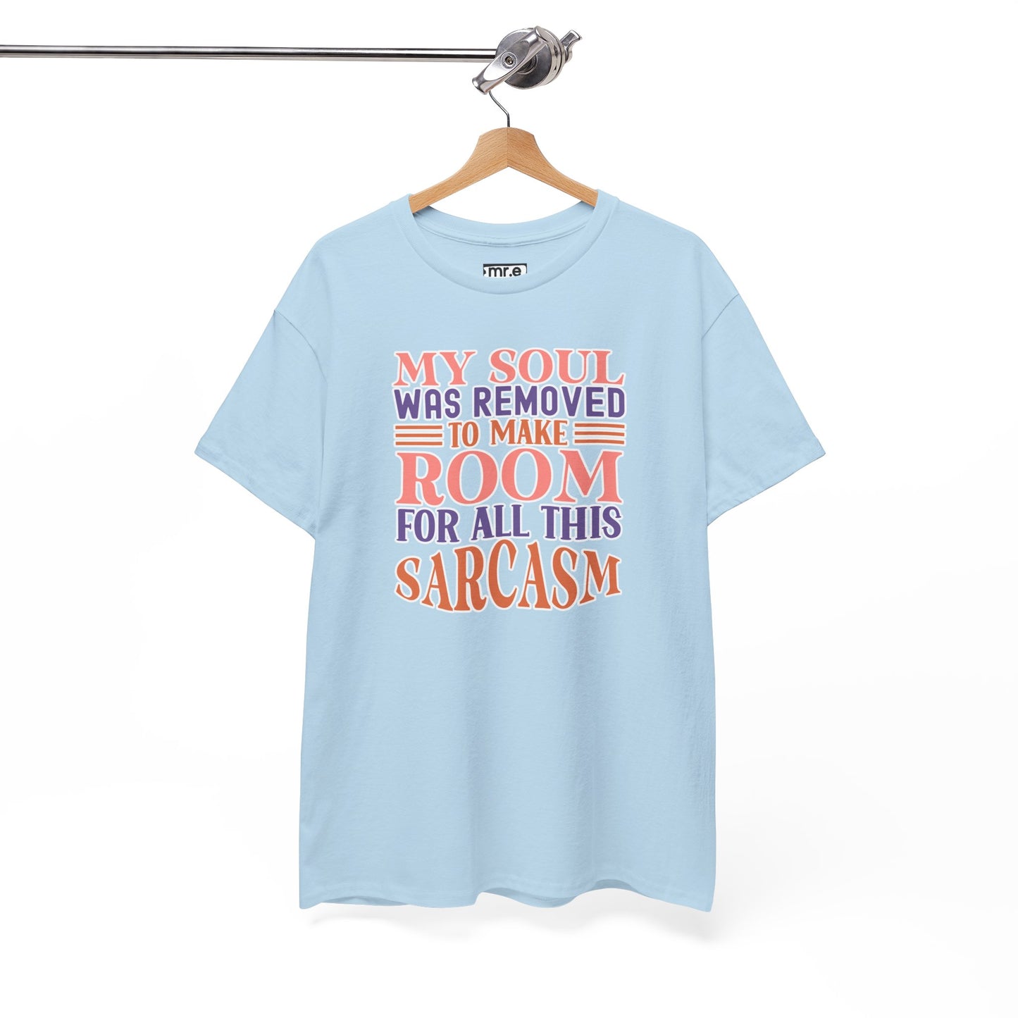 "My Soul Was Removed to Make Room for All This Sarcasm" Funny & Witty Graphic Tee β Sarcastic Humor Shirt for Dry-Witted Souls