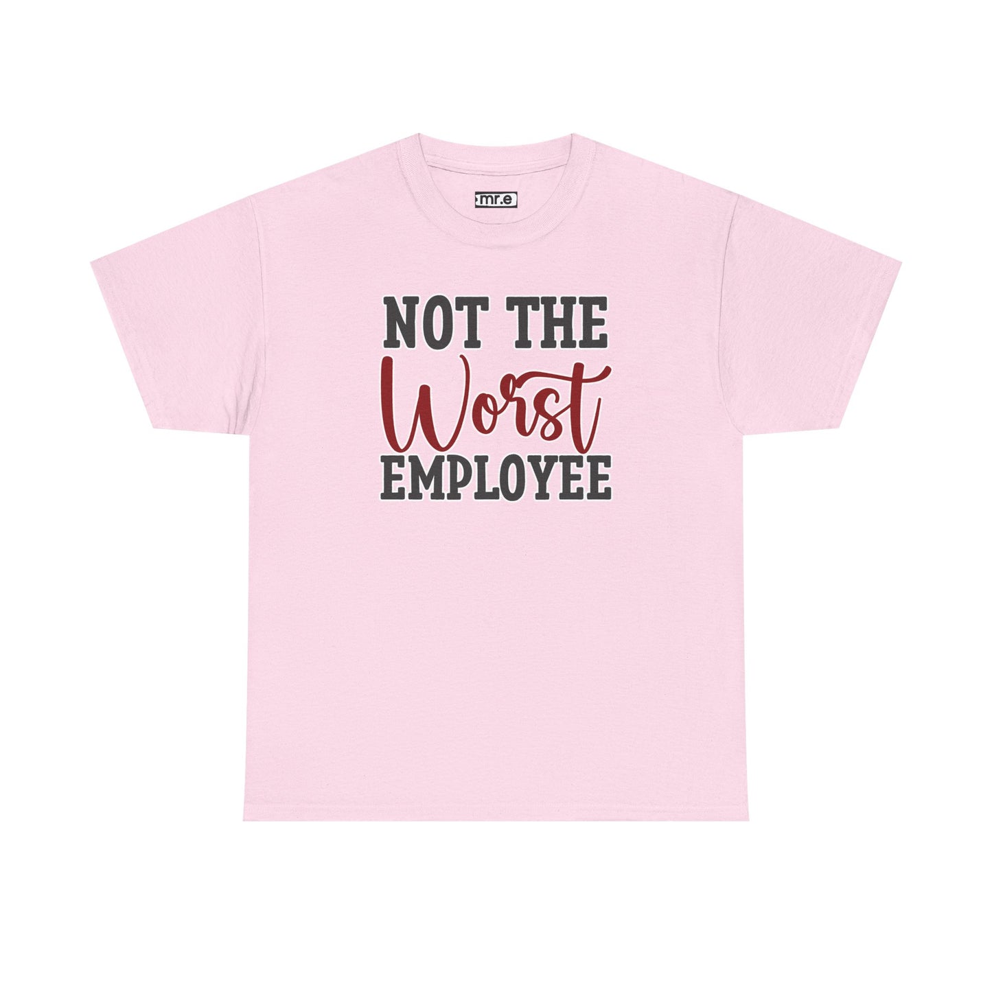 "Not The Worst Employee" Funny Office Shirt β Sarcastic & Relatable Work Humor Tee for Overworked, Underappreciated Employees