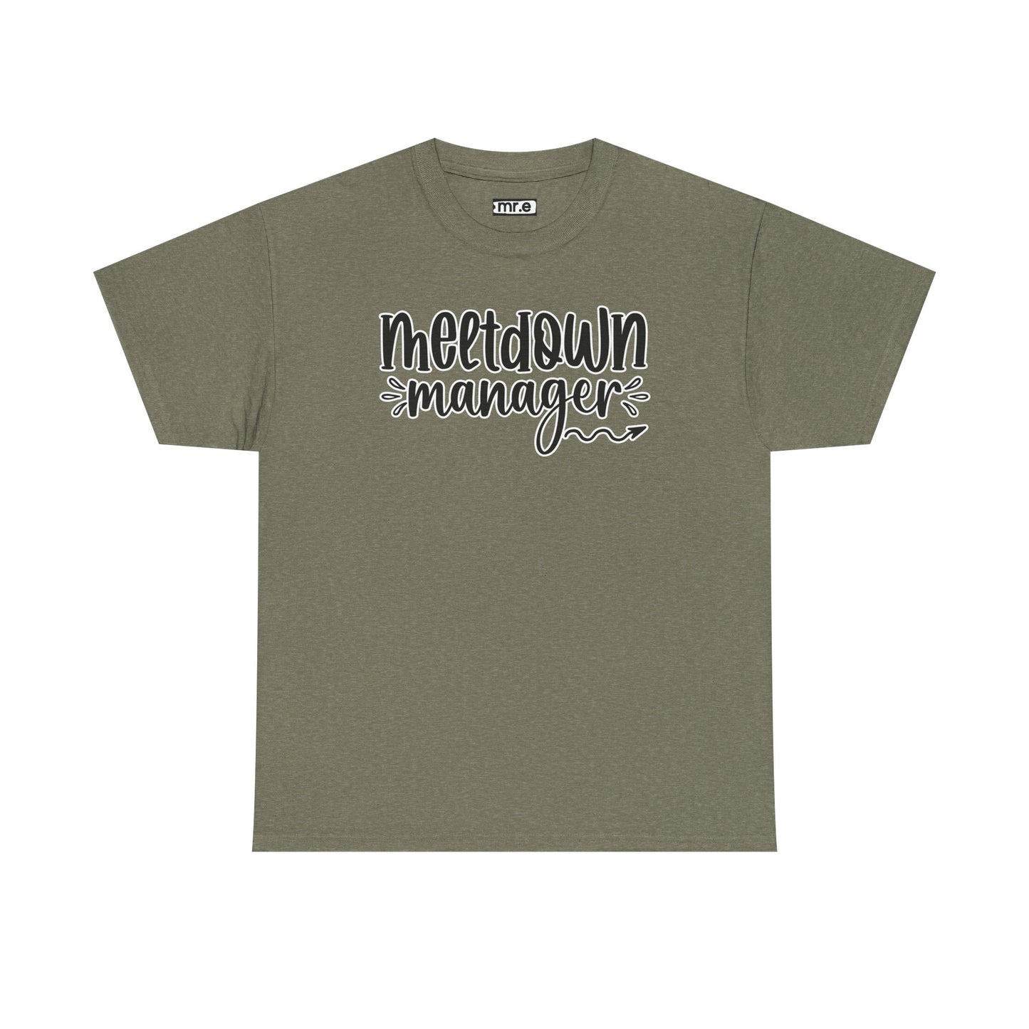 "Meltdown Manager" Funny & Witty Graphic Tee β Sarcastic Stress Relief Shirt for Overwhelmed Souls