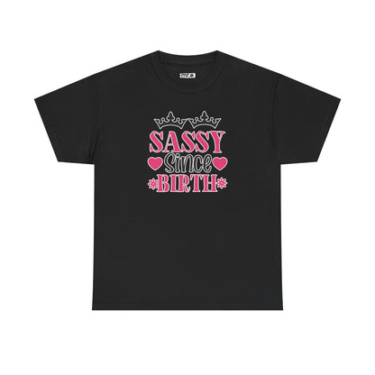 "Sassy Since Birth" Funny & Confident Graphic Tee – Bold Attitude Shirt for Unapologetically Sassy Women & Sarcastic Souls