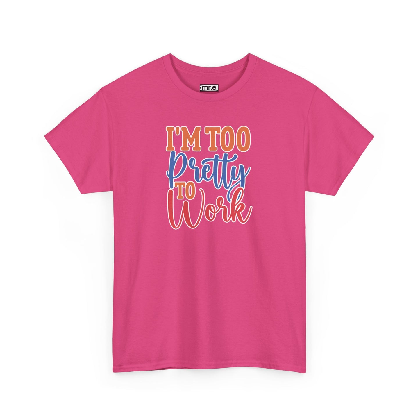 I'm Too Pretty to Work T-Shirt – Fun & Flirty Statement Tee