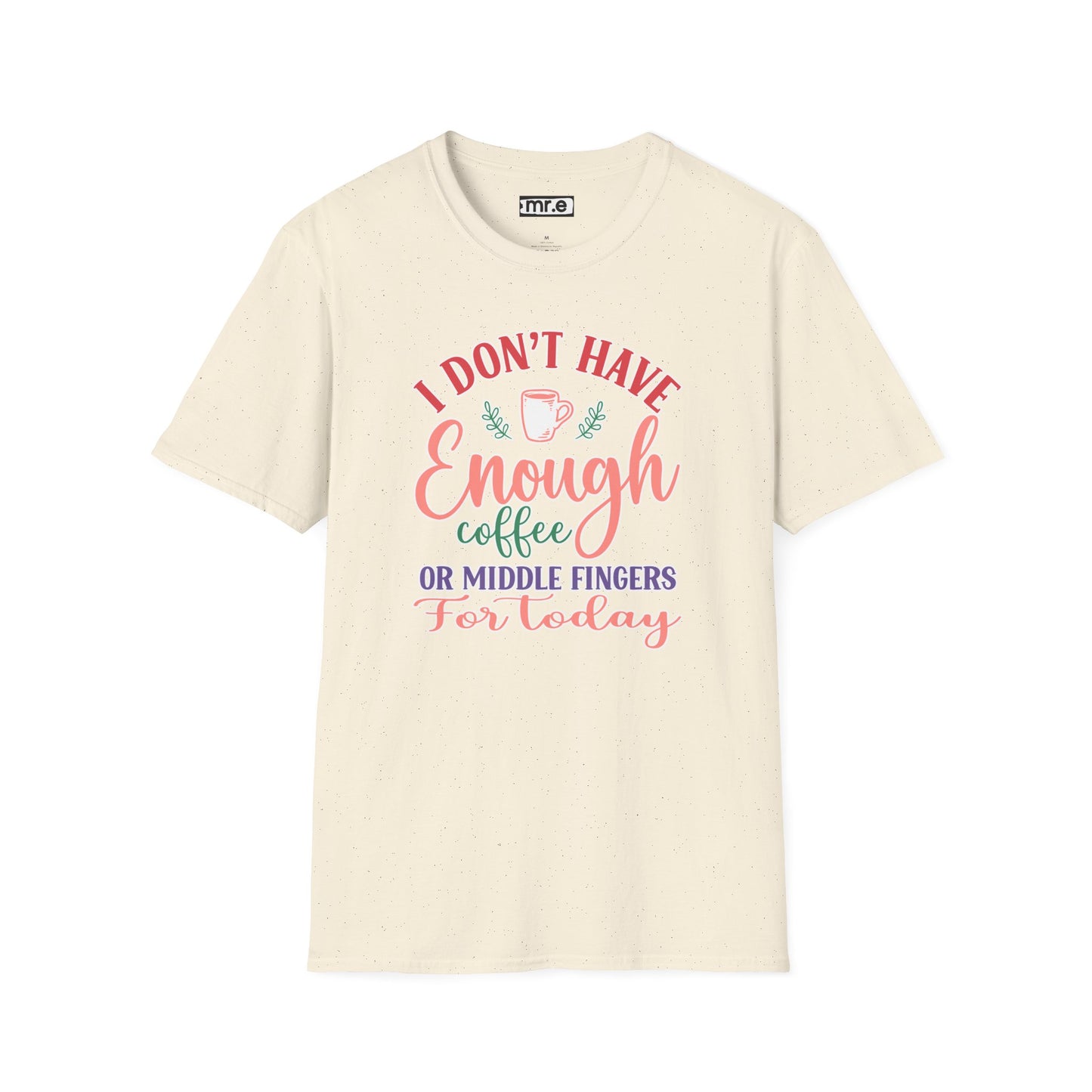 I Don’t Have Enough Coffee or Middle Fingers T-Shirt Funny Sarcastic Tee Available in Multiple Colors & Sizes