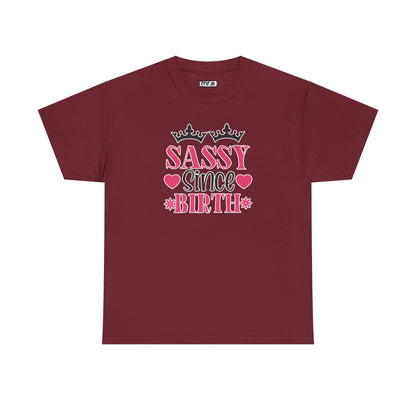"Sassy Since Birth" Funny & Confident Graphic Tee – Bold Attitude Shirt for Unapologetically Sassy Women & Sarcastic Souls