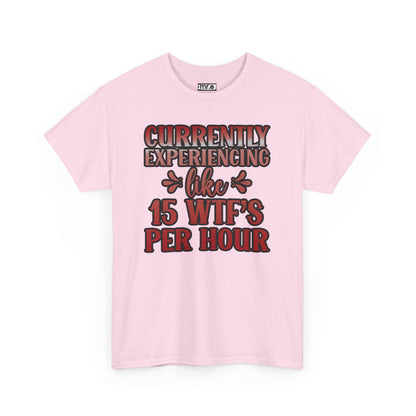 Currently Experiencing Like 15 WTF's Per Hour T-Shirt – Funny & Bold Statement Tee