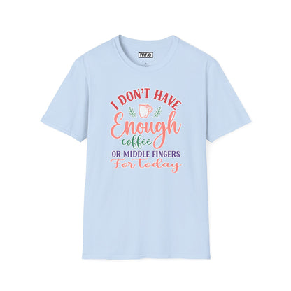 I Don’t Have Enough Coffee or Middle Fingers T-Shirt Funny Sarcastic Tee Available in Multiple Colors & Sizes