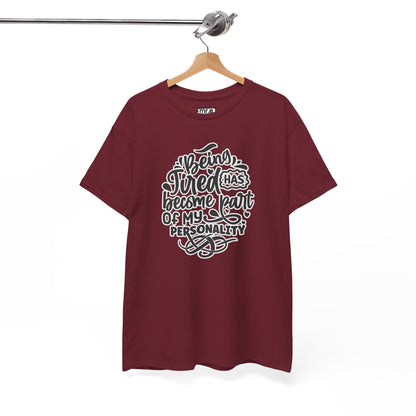 "Being Tired Has Become Part of My Personality" Funny & Relatable Oversized Graphic Tee – Quirky Self-Care Humor Shirt