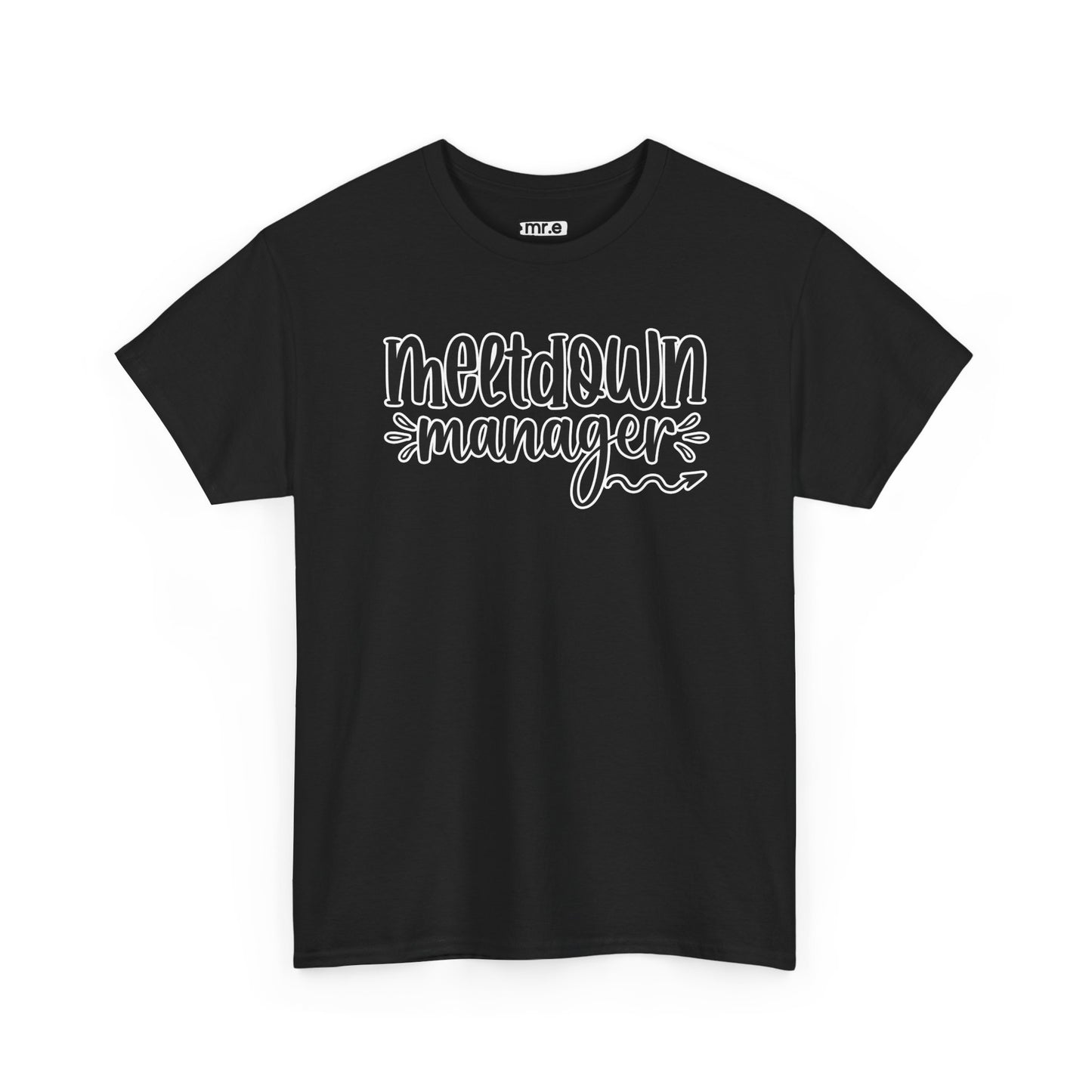 "Meltdown Manager" Funny & Witty Graphic Tee – Sarcastic Stress Relief Shirt for Overwhelmed Souls