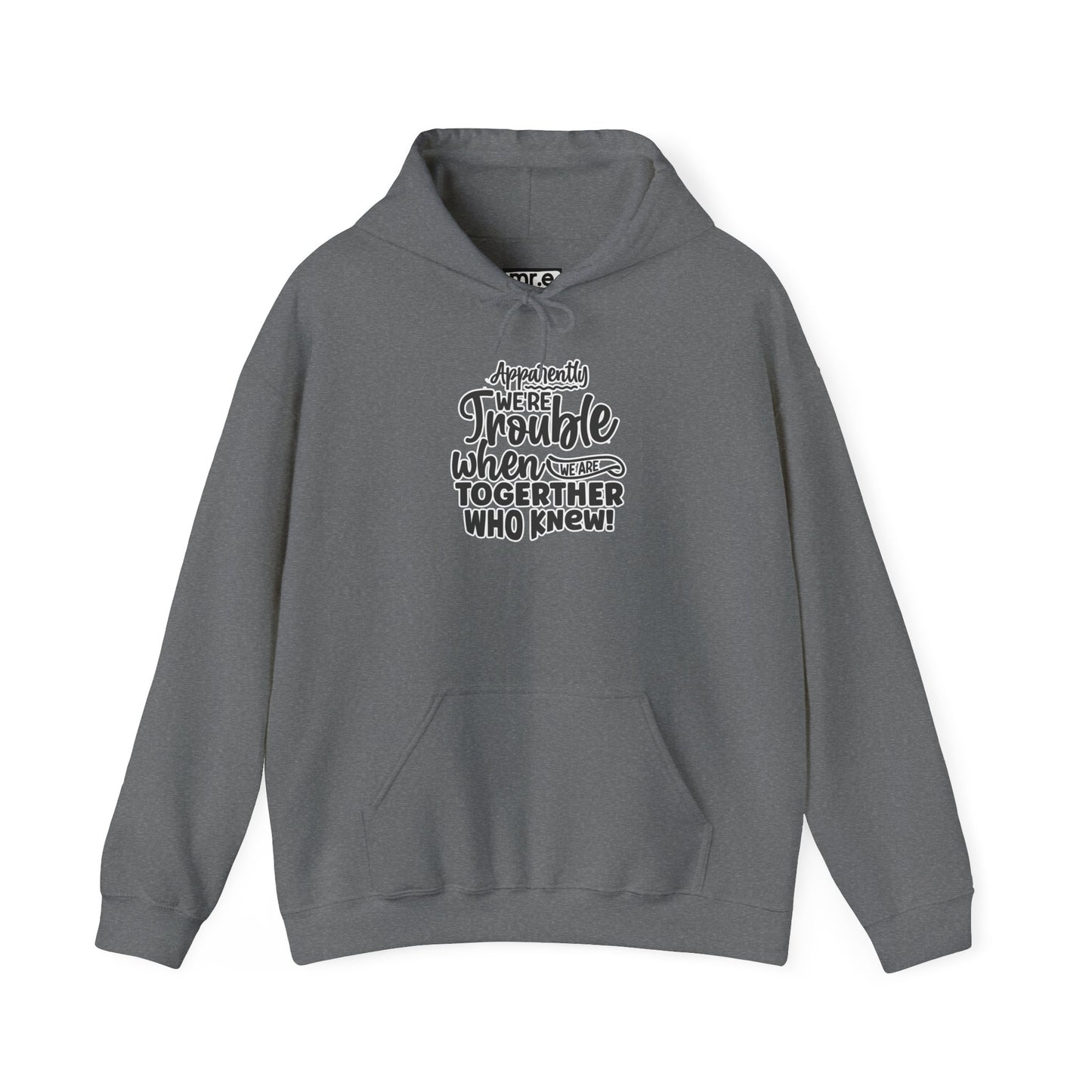 Apparently We're Trouble Hoodie – Fun & Bold Friendship