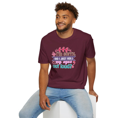 "I’m Sorry, Did I Just Roll My Eyes Out Loud?" Funny Sarcasm T-Shirt – Witty Eye-Rolling Tee for Sarcastic Souls & Over-it Vibes