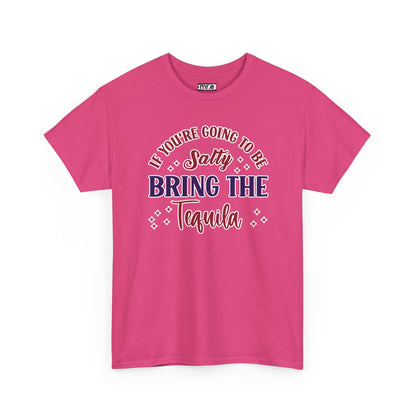 "If You're Going to Be Salty, Bring the Tequila" Funny & Sassy Cocktail Graphic Tee – Sarcastic Drink Shirt for Party Vibes & Dry Humor