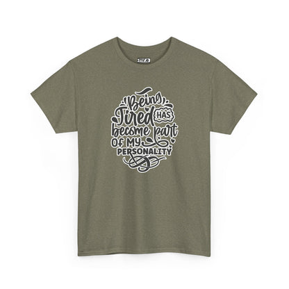 "Being Tired Has Become Part of My Personality" Funny & Relatable Oversized Graphic Tee – Quirky Self-Care Humor Shirt