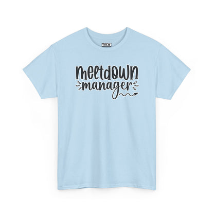 "Meltdown Manager" Funny & Witty Graphic Tee – Sarcastic Stress Relief Shirt for Overwhelmed Souls