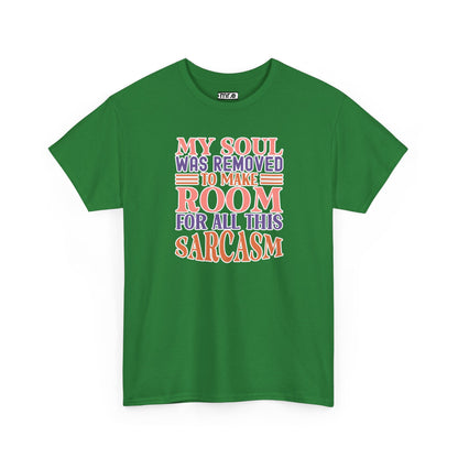 "My Soul Was Removed to Make Room for All This Sarcasm" Funny & Witty Graphic Tee – Sarcastic Humor Shirt for Dry-Witted Souls