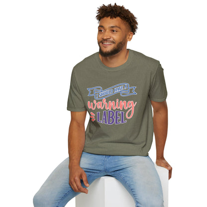 Funny Sarcastic T-Shirt "I Should Have a Warning Label" Available in Multiple Sizes and Colors Graphic Tee for Men & Women