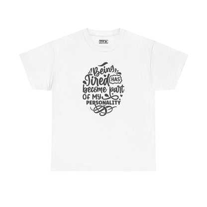 "Being Tired Has Become Part of My Personality" Funny & Relatable Oversized Graphic Tee – Quirky Self-Care Humor Shirt