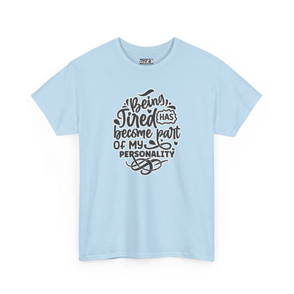 "Being Tired Has Become Part of My Personality" Funny & Relatable Oversized Graphic Tee – Quirky Self-Care Humor Shirt