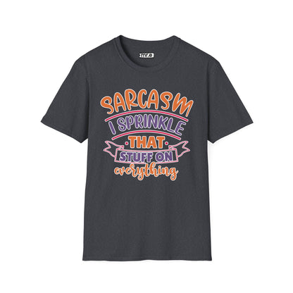 Sarcasm I Sprinkle That Stuff on Everything T-Shirt Funny Graphic Tee Casual Wear Available in Various Colors & Sizes